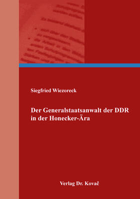 Der Generalstaatsanwalt der DDR in der Honecker-Ära