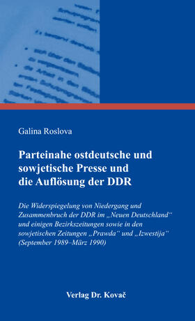 Parteinahe ostdeutsche und sowjetische Presse und die Auflösung der DDR