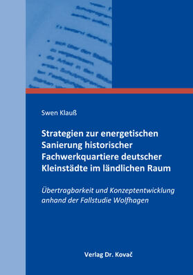 Strategien zur energetischen Sanierung historischer Fachwerkquartiere deutscher Kleinstädte im ländlichen Raum