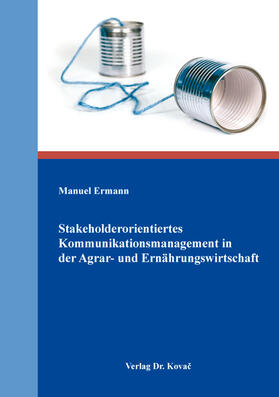 Stakeholderorientiertes Kommunikationsmanagement in der Agrar- und Ernährungswirtschaft