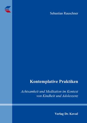 Kontemplative Praktiken: Achtsamkeit und Meditation im Kontext von Kindheit und Adoleszenz