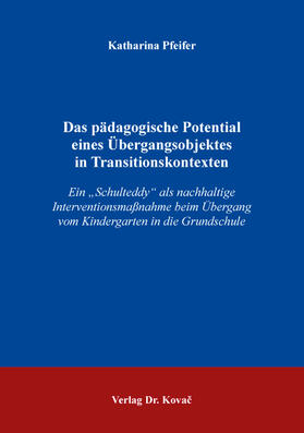 Das pädagogische Potential eines Übergangsobjektes in Transitionskontexten