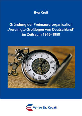 Gründung der Freimaurerorganisation „Vereinigte Großlogen von Deutschland“ im Zeitraum 1945–1958