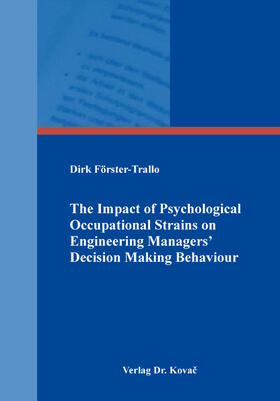 The Impact of Psychological Occupational Strains on Engineering Managers’ Decision Making Behaviour