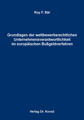 Grundlagen der wettbewerbsrechtlichen Unternehmensverantwortlichkeit im europäischen Bußgeldverfahren