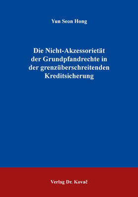 Die Nicht-Akzessorietät der Grundpfandrechte in der grenzüberschreitenden Kreditsicherung