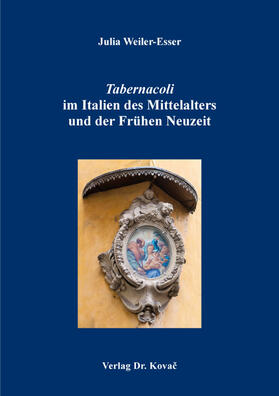 Tabernacoli im Italien des Mittelalters und der Frühen Neuzeit