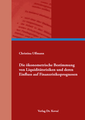 Die ökonometrische Bestimmung von Liquiditätsrisiken und deren Einfluss auf Finanzrisikoprognosen