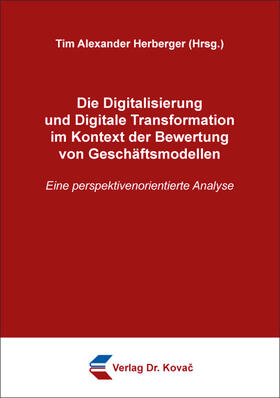 Die Digitalisierung und Digitale Transformation im Kontext der Bewertung von Geschäftsmodellen