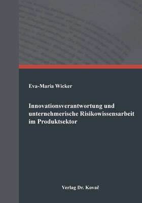 Innovationsverantwortung und unternehmerische Risikowissensarbeit im Produktsektor