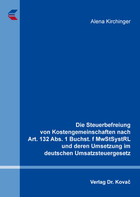 Die Steuerbefreiung von Kostengemeinschaften nach Art. 132 Abs. 1 Buchst. f MwStSystRL und deren Umsetzung im deutschen Umsatzsteuergesetz