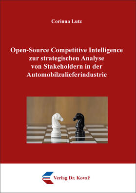 Open-Source Competitive Intelligence zur strategischen Analyse von Stakeholdern in der Automobilzulieferindustrie