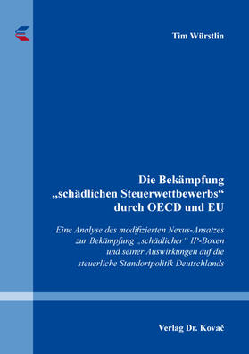 Die Bekämpfung „schädlichen Steuerwettbewerbs“ durch OECD und EU
