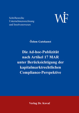 Die Ad-hoc-Publizität nach Artikel 17 MAR unter Berücksichtigung der kapitalmarktrechtlichen Compliance-Perspektive