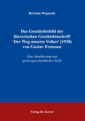Das Geschichtsbild der literarischen Geschichtsschrift 'Der Weg unseres Volkes' (1938) von Gustav Frenssen