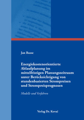 Energiekostenorientierte Ablaufplanung im mittelfristigen Planungszeitraum unter Berücksichtigung von stundenbasierten Strompreisen und Strompreisprognosen