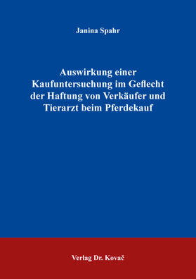 Auswirkung einer Kaufuntersuchung im Geflecht der Haftung von Verkäufer und Tierarzt beim Pferdekauf