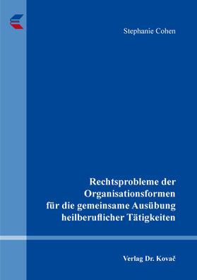 Rechtsprobleme der Organisationsformen für die gemeinsame Ausübung heilberuflicher Tätigkeiten