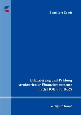 Bilanzierung und Prüfung strukturierter Finanzinstrumente nach HGB und IFRS