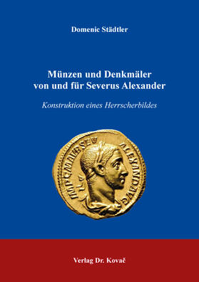 Münzen und Denkmäler von und für Severus Alexander