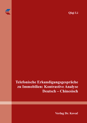Telefonische Erkundigungsgespräche zu Immobilien: Kontrastive Analyse Deutsch – Chinesisch