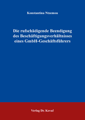 Die rufschädigende Beendigung des Beschäftigungsverhältnisses eines GmbH-Geschäftsführers