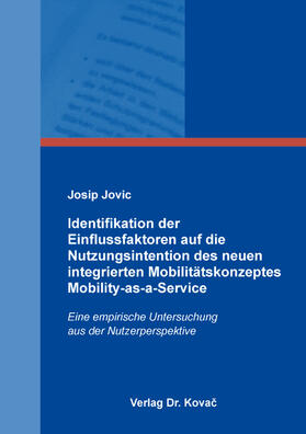 Identifikation der Einflussfaktoren auf die Nutzungsintention des neuen integrierten Mobilitätskonzeptes Mobility-as-a-Service