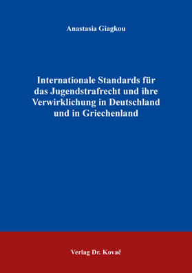 Internationale Standards für das Jugendstrafrecht und ihre Verwirklichung in Deutschland und in Griechenland