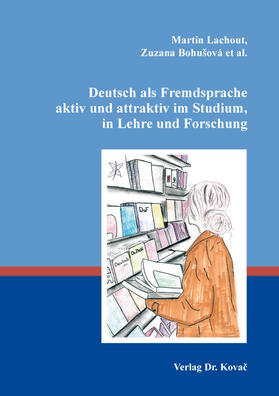 Deutsch als Fremdsprache aktiv und attraktiv im Studium, in Lehre und Forschung
