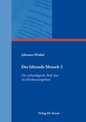 Der lehrende Mensch 2: Die eschatologische Rede Jesu  im Markusevangelium