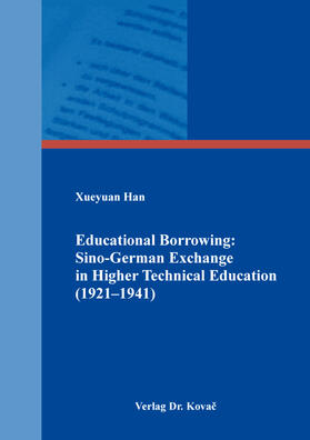 Educational Borrowing: Sino-German Exchange in Higher Technical Education (1921–1941)