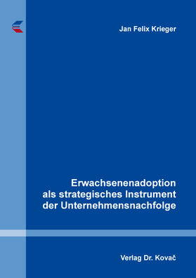 Erwachsenenadoption als strategisches Instrument der Unternehmensnachfolge