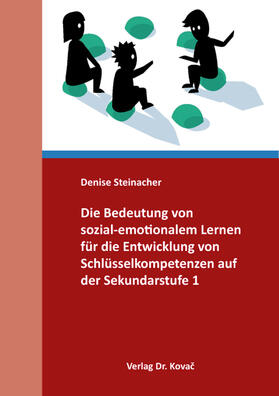 Die Bedeutung von sozial-emotionalem Lernen für die Entwicklung von Schlüsselkompetenzen auf der Sekundarstufe 1