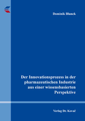 Der Innovationsprozess in der pharmazeutischen Industrie aus einer wissensbasierten Perspektive