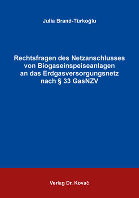 Rechtsfragen des Netzanschlusses von Biogaseinspeiseanlagen an das Erdgasversorgungsnetz nach § 33 GasNZV