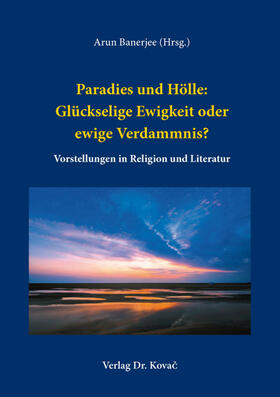 Paradies und Hölle: Glückselige Ewigkeit oder ewige Verdammnis?