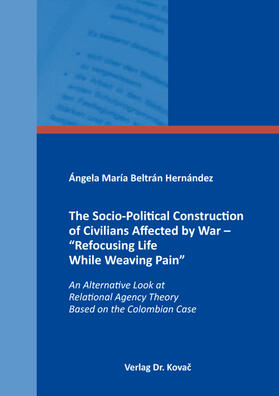 The Socio-Political Construction of Civilians Affected by War – “Refocusing Life While Weaving Pain”