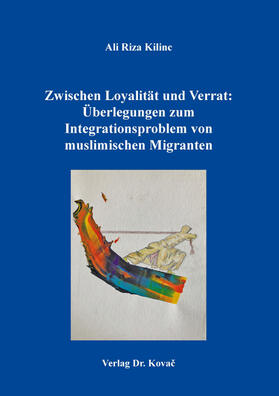 Zwischen Loyalität und Verrat: Überlegungen zum Integrationsproblem von muslimischen Migranten