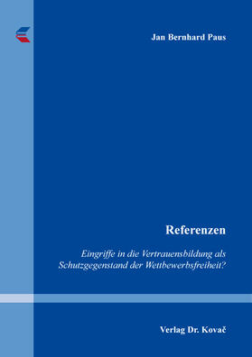 Referenzen – Eingriffe in die Vertrauensbildung als Schutzgegenstand der Wettbewerbsfreiheit?