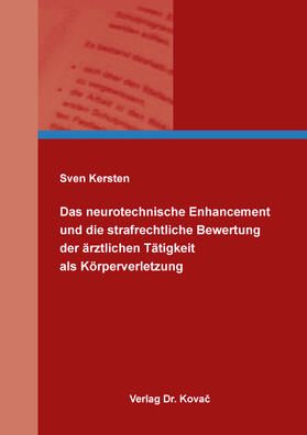 Das neurotechnische Enhancement und die strafrechtliche Bewertung der ärztlichen Tätigkeit als Körperverletzung