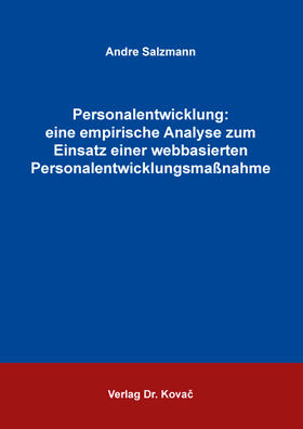 Personalentwicklung: eine empirische Analyse zum Einsatz einer webbasierten Personalentwicklungsmaßnahme