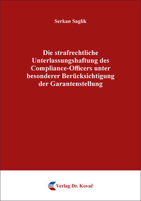 Die strafrechtliche Unterlassungshaftung des Compliance-Officers unter besonderer Berücksichtigung der Garantenstellung