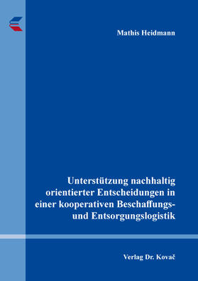 Unterstützung nachhaltig orientierter Entscheidungen in einer kooperativen Beschaffungs- und Entsorgungslogistik