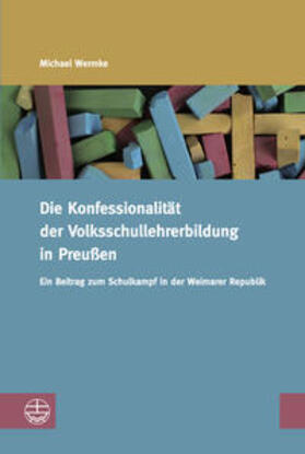 Die Konfessionalität der Volksschullehrerbildung in Preußen