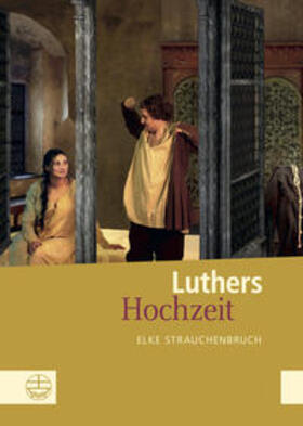 Strauchenbruch, E: Luthers Hochzeit