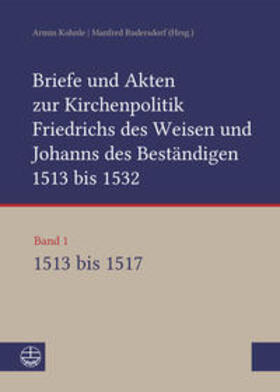 Briefe und Akten zur Kirchenpolitik Fr. des Weisen Bd.1