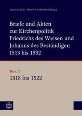 Briefe und Akten zur Kirchenpolitik Friedrichs des Weisen und Johanns...