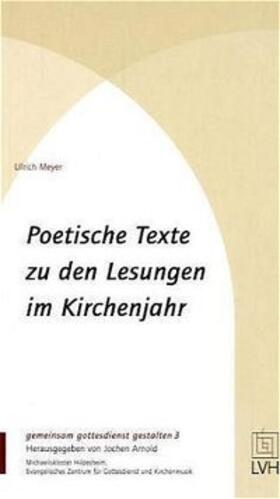Meyer, U: Poetische Texte zu den Lesungen im Kirchenjahr