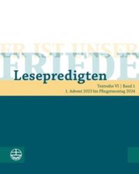 Er ist unser Friede. Lesepredigten Textreihe VI/Bd. 1