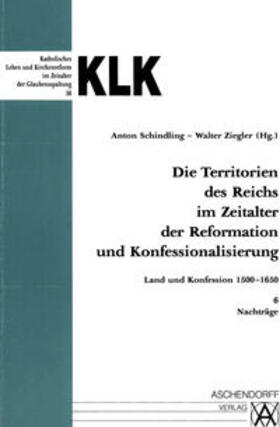Die Territorien des Reiches im Zeitalter der Reformation und Konfessionalisierung. Land und Konfession 1500-1650 / Nachträge
